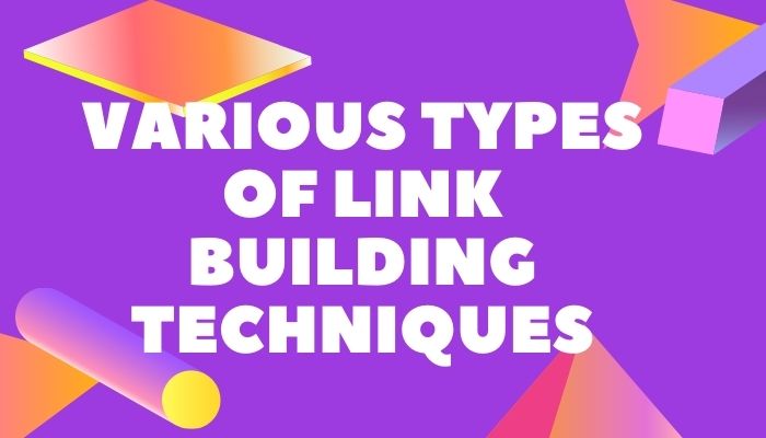 Explain The Various Types Of Link Building Techniques