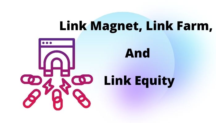 What Are Link Magnet, Link Farm, And Link Equity?