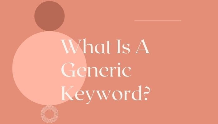 What Is A Generic Keyword?