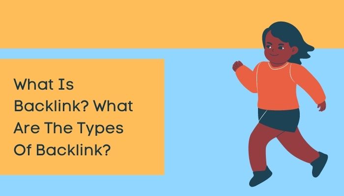 What Is Backlink? What Are The Types Of Backlink?