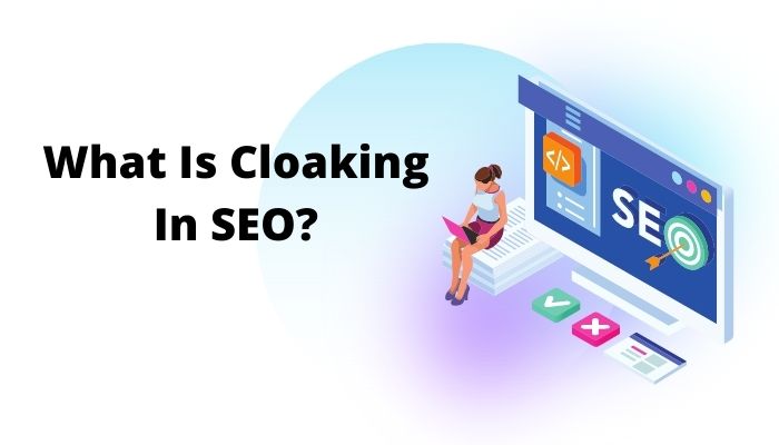 What Is Cloaking In SEO?