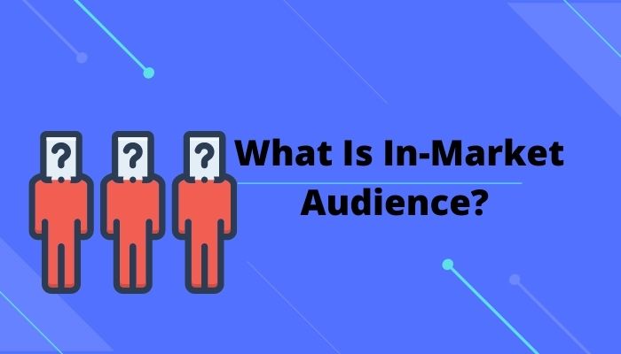 What Is In-Market Audience?