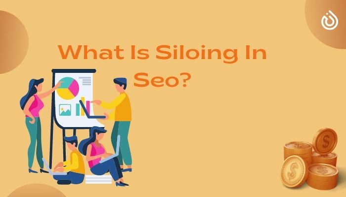What Is Siloing In Seo?