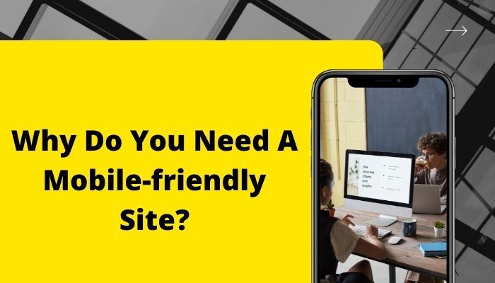 Why Do You Need A Mobile-friendly Site?