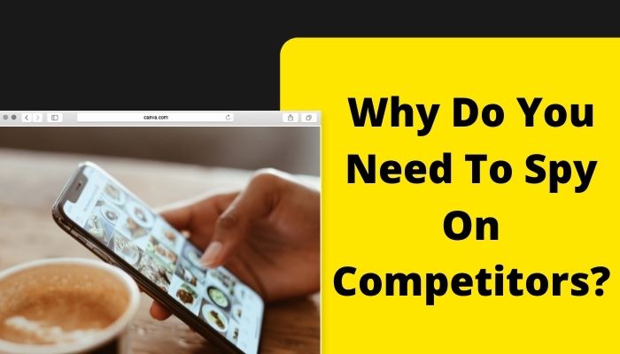 Why Do You Need To Spy On Competitors?