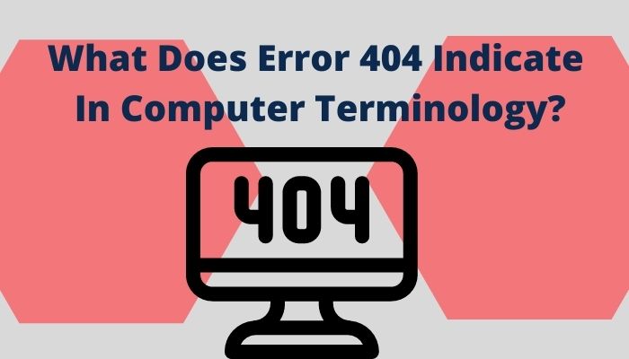 What Does Error 404 Indicate In Computer Terminology?