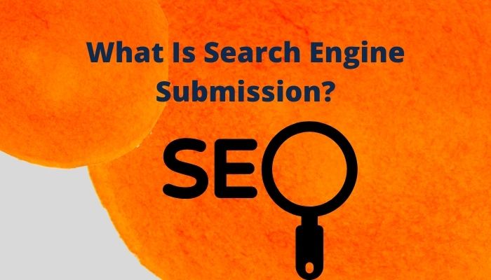 What Is Search Engine Submission?